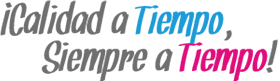Calidad a Tiempo, Siempre a Tiempo
